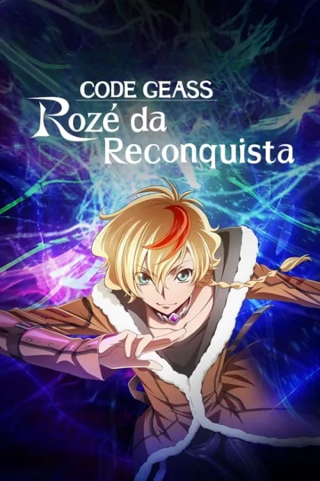 CODE GEASS: Rozé da Reconquista (TV Series 2024-2024) — The Movie Database (TMDB)