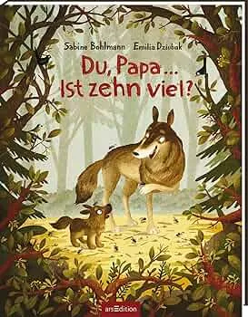 Du, Papa ... Ist zehn viel?: Kinderbuch ab 3, Geschichte von Papa und Kind über die Kraft von Fragen und Liebhaben : Bohlmann, Sabine, Dziubak, Emilia: Amazon.de: Bücher