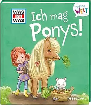 WAS IST WAS Meine Welt Band 7 Ich mag Ponys! : Weller-Essers, Andrea, Leiss-Bohn, Simone: Amazon.de: Books